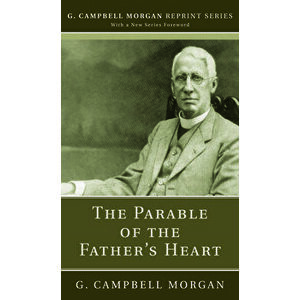 The Parable of the Father's Heart, Paperback - G. Campbell Morgan imagine