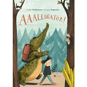Aaalligator!, Hardback - Judith Henderson imagine