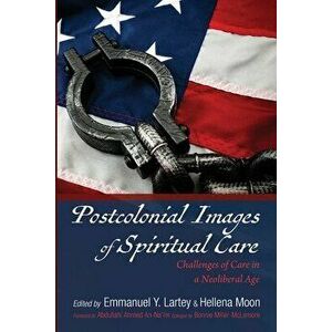 Postcolonial Images of Spiritual Care, Paperback - Emmanuel y. Lartey imagine