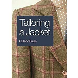 Tailoring a Jacket, Paperback - Gill Mcbride imagine