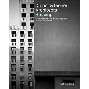Diener & Diener Architects--Housing, Paperback - Martin Steinmann imagine