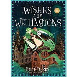 Wishes and Wellingtons, Hardcover - Julie Berry imagine