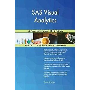 SAS Visual Analytics A Complete Guide - 2019 Edition, Paperback - Gerardus Blokdyk imagine
