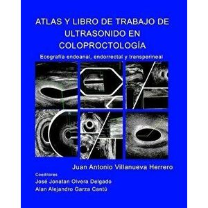 Atlas y Libro de Trabajo de Ultrasonido en Coloproctología, Paperback - Juan a. Villanueva Herrero imagine