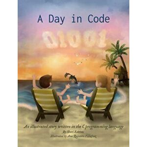 A Day in Code: An illustrated story written in the C programming language, Hardcover - Shari Eskenas imagine