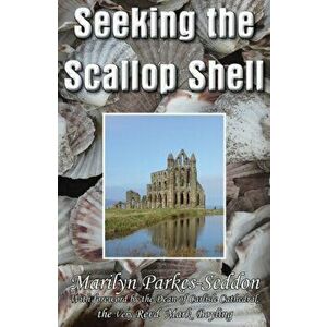 Seeking the Scallop Shell, Hardback - Marilyn Parkes-Seddon imagine