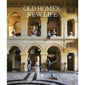Old Homes, New Life. The resurgence of the British country house, Hardback - Clive Aslet imagine