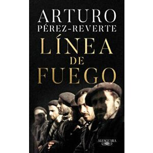 Línea de Fuego / Line of Fire, Paperback - Arturo Perez-Reverte imagine