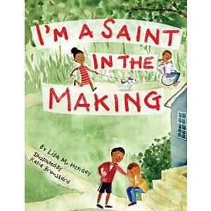 I'm a Saint in the Making, Paperback - Lisa M. Hendey imagine