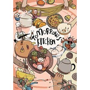Tomorrow's Kitchen. A Graphic Novel Cookbook, Paperback - *** imagine