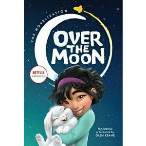 Over the Moon: The Novelization, Hardback - Wendy Wan-Long Shang imagine