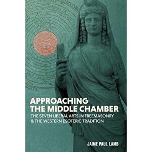 Approaching the Middle Chamber, Paperback - Jaime Paul Lamb imagine