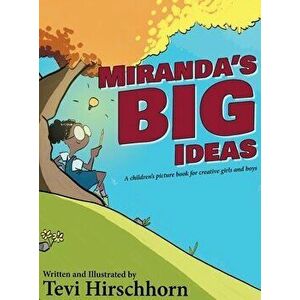 Miranda's Big Ideas: A children's picture book for creative girls and boys, Hardcover - Tevi Hirschhorn imagine
