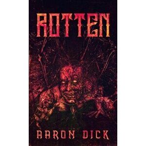 Rotten, Paperback - Aaron Dick imagine