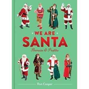 We Are Santa. Portraits and Profiles, Hardback - Ron Cooper imagine