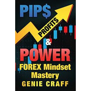 Pip$ Profit$ & Power: Forex Mindset Mastery, Paperback - *** imagine