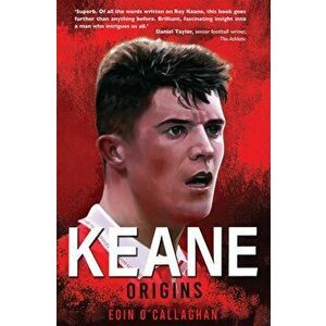 Keane: Origins, Paperback - Eoin O'Callaghan imagine