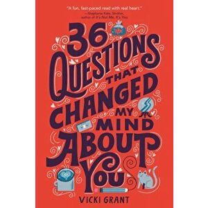 36 Questions That Changed My Mind About You, Paperback - Vicki Grant imagine