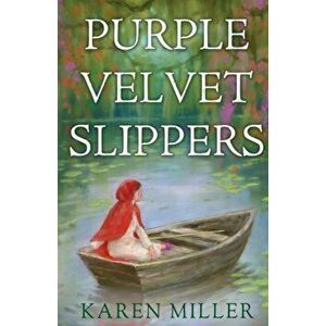 Purple Velvet Slippers, Paperback - Karen Miller imagine