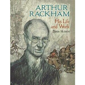 Arthur Rackham: His Life and Work, Paperback - Derek Hudson imagine