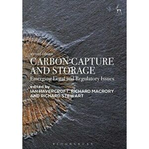 Carbon Capture and Storage: Emerging Legal and Regulatory Issues, Paperback - Ian Havercroft imagine