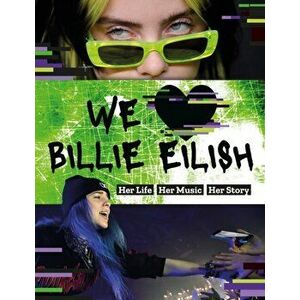 We Love Billie Eilish. Her Life - Her Music - Her Story, Paperback - Mortimer Children'S Books imagine