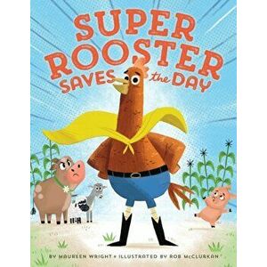 Super Rooster Saves the Day, Hardback - Maureen Wright imagine