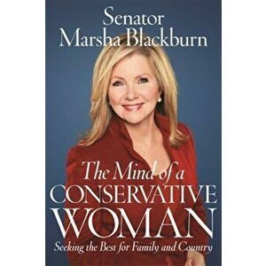 The Mind of a Conservative Woman. Seeking the Best for Family and Country, Hardback - Senator Marsha Blackburn imagine