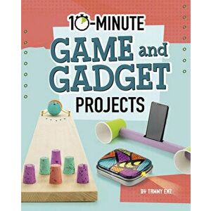 10-Minute Game and Gadget Projects, Hardcover - Tammy Enz imagine