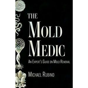 The Mold Medic, Paperback - Michael Rubino imagine