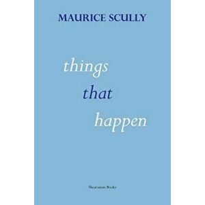 Things That Happen, Paperback - Maurice Scully imagine