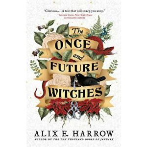 The Once and Future Witches, Hardcover - Alix E. Harrow imagine
