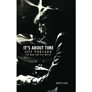 It's about Time - Jeff Porcaro: The Man and His Music, Hardcover - Robyn Flans imagine