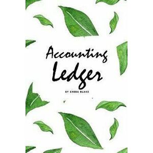 Accounting Ledger for Business (6x9 Softcover Log Book / Tracker / Planner), Paperback - Sheba Blake imagine
