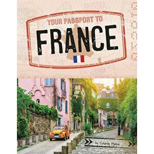 Your Passport to France, Hardcover - Charly Haley imagine