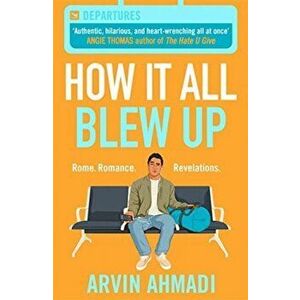 How It All Blew Up, Paperback - Arvin Ahmadi imagine
