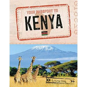 Your Passport to Kenya, Hardcover - Kaitlyn Duling imagine