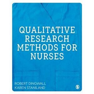 Qualitative Research Methods for Nurses, Paperback - Karen Staniland imagine