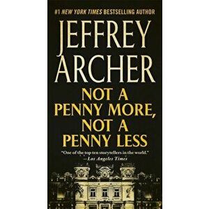 Not a Penny More, Not a Penny Less, Paperback - Jeffrey Archer imagine