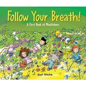 Folow Your Breath!. A First Book of Mindfulness, Hardback - Scot Ritchie imagine