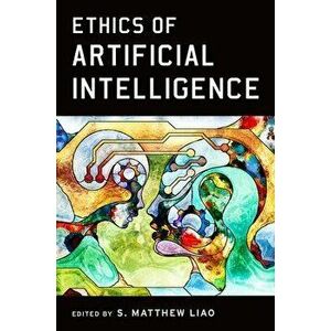 Ethics of Artificial Intelligence, Paperback - S. Matthew Liao imagine