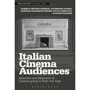 Italian Cinema Audiences: Histories and Memories of Cinema-Going in Post-War Italy, Hardcover - Daniela Treveri Gennari imagine