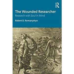 Wounded Researcher. Research with Soul in Mind, Paperback - Robert D. Romanyshyn imagine