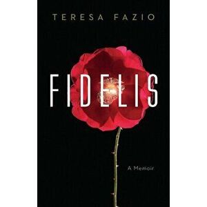 Fidelis: A Memoir, Hardcover - Teresa Fazio imagine