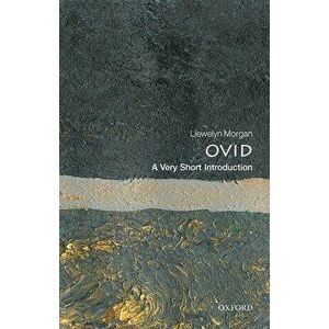 Ovid: A Very Short Introduction, Paperback - Llewelyn Morgan imagine