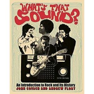 What's That Sound?: An Introduction to Rock and Its History, Paperback - John Covach imagine