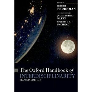 The Oxford Handbook of Interdisciplinarity, Paperback - Robert Frodeman imagine