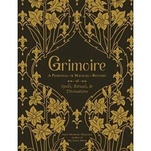 Grimoire: A Personal--& Magical--Record of Spells, Rituals, & Divinations, Hardcover - Arin Murphy-Hiscock imagine