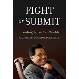 Fight or Submit: Standing Tall in Two Worlds, Hardcover - Ronald M. Derrickson imagine