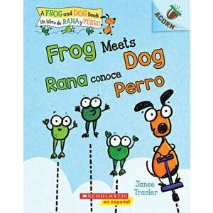 Frog Meets Dog / Rana Conoce Perro: Un Libro de la Serie Acorn, Paperback - Janee Trasler imagine